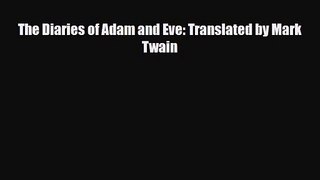 [PDF Download] The Diaries of Adam and Eve: Translated by Mark Twain [Download] Full Ebook