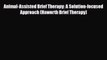 [PDF Download] Animal-Assisted Brief Therapy: A Solution-focused Approach (Haworth Brief Therapy)