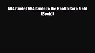 [PDF Download] AHA Guide (AHA Guide to the Health Care Field (Book)) [PDF] Full Ebook