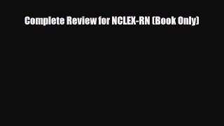 [PDF Download] Complete Review for NCLEX-RN (Book Only) [Read] Full Ebook