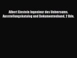 [PDF Download] Albert Einstein Ingenieur des Universums. Ausstellungskatalog und Dokumentenband.