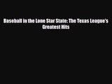[PDF Download] Baseball in the Lone Star State: The Texas League's Greatest Hits [Download]