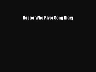 [PDF Download] Doctor Who River Song Diary [Download] Full Ebook