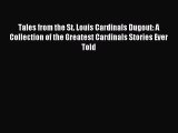 [PDF Download] Tales from the St. Louis Cardinals Dugout: A Collection of the Greatest Cardinals