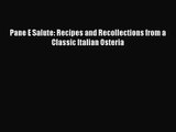 Read Pane E Salute: Recipes and Recollections from a Classic Italian Osteria Ebook Free