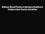 [PDF Download] Evidence-Based Practice in Nursing & Healthcare: A Guide to Best Practice 3rd