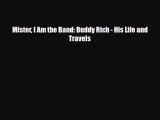 [PDF Download] Mister I Am the Band: Buddy Rich - His Life and Travels [Read] Online