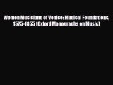 [PDF Download] Women Musicians of Venice: Musical Foundations 1525-1855 (Oxford Monographs