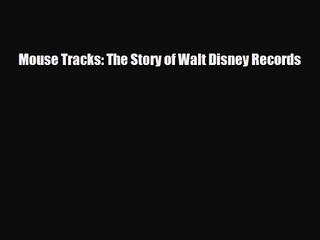 [PDF Download] Mouse Tracks: The Story of Walt Disney Records [Read] Full Ebook