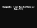 Download Dining and the Opera in Manhattan (Menus and Music Vol. 8) Ebook Online
