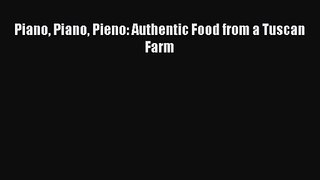 Read Piano Piano Pieno: Authentic Food from a Tuscan Farm Ebook Free