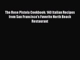 Read The Rose Pistola Cookbook: 140 Italian Recipes from San Francisco's Favorite North Beach