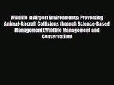 [PDF Download] Wildlife in Airport Environments: Preventing Animal-Aircraft Collisions through