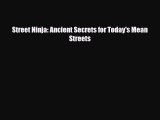 [PDF Download] Street Ninja: Ancient Secrets for Today's Mean Streets [PDF] Full Ebook