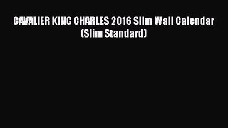 [PDF Download] CAVALIER KING CHARLES 2016 Slim Wall Calendar (Slim Standard) [PDF] Online