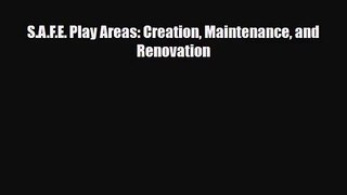 [PDF Download] S.A.F.E. Play Areas: Creation Maintenance and Renovation [Download] Full Ebook