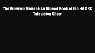 [PDF Download] The Survivor Manual: An Official Book of the Hit CBS Television Show [Download]