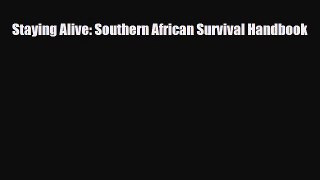 [PDF Download] Staying Alive: Southern African Survival Handbook [Download] Full Ebook