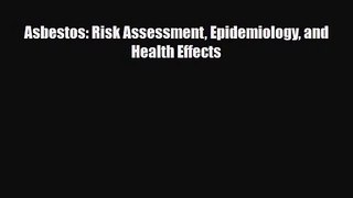 [PDF Download] Asbestos: Risk Assessment Epidemiology and Health Effects [Read] Online