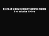 Read Risotto: 30 Simply Delicious Vegetarian Recipes from an Italian Kitchen PDF Online