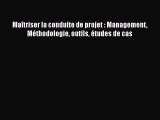 [PDF Télécharger] Maîtriser la conduite de projet : Management Méthodologie outils études de