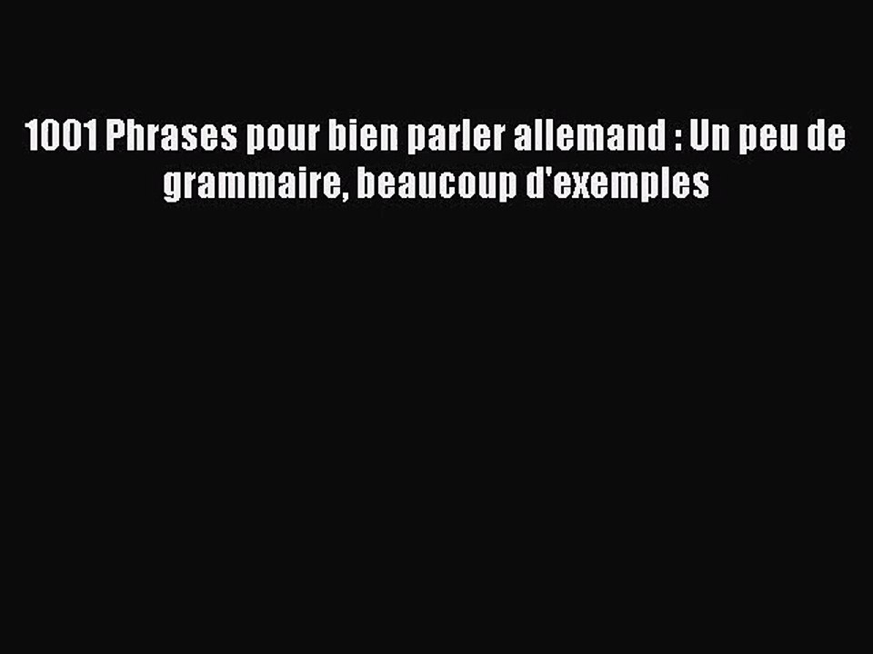[PDF Télécharger] 1001 Phrases pour bien parler allemand : Un peu de grammaire beaucoup d'exemples