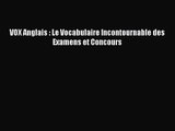[PDF Télécharger] VOX Anglais : Le Vocabulaire Incontournable des Examens et Concours [Télécharger]