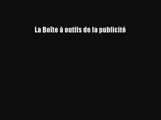 [PDF Télécharger] La Boîte à outils de la publicité [PDF] Complet Ebook