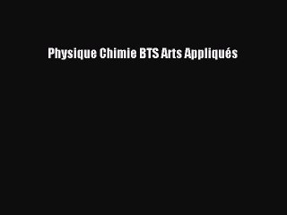 [PDF Télécharger] Physique Chimie BTS Arts Appliqués [lire] Complet Ebook