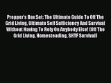 [PDF Download] Prepper's Box Set: The Ultimate Guide To Off The Grid Living Ultimate Self Sufficiency