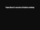 Download Papa Rossi's secrets of Italian cooking Ebook Online