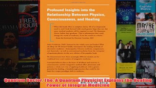 Download PDF  Quantum Doctor The A Quantum Physicist Explains the Healing Power of Integral Medicine FULL FREE