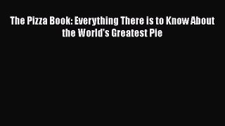Read The Pizza Book: Everything There is to Know About the World's Greatest Pie PDF Online
