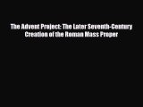 [PDF Download] The Advent Project: The Later Seventh-Century Creation of the Roman Mass Proper