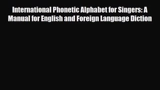 [PDF Download] International Phonetic Alphabet for Singers: A Manual for English and Foreign