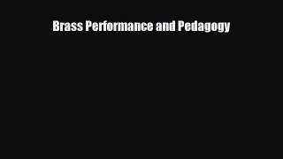 [PDF Download] Brass Performance and Pedagogy [Read] Full Ebook