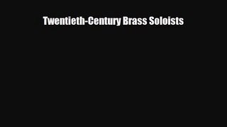 [PDF Download] Twentieth-Century Brass Soloists [PDF] Online