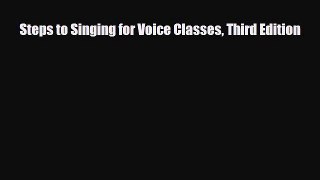 [PDF Download] Steps to Singing for Voice Classes Third Edition [Download] Full Ebook