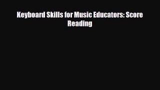 [PDF Download] Keyboard Skills for Music Educators: Score Reading [Read] Full Ebook