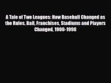 [PDF Download] A Tale of Two Leagues: How Baseball Changed as the Rules Ball Franchises Stadiums