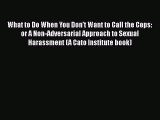 [PDF Download] What to Do When You Don't Want to Call the Cops: or A Non-Adversarial Approach