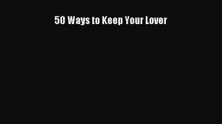 [PDF Download] 50 Ways to Keep Your Lover [Download] Full Ebook