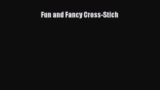 [PDF Download] Fun and Fancy Cross-Stich [Download] Full Ebook