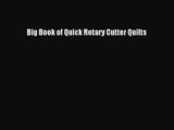 [PDF Download] Big Book of Quick Rotary Cutter Quilts [Read] Online
