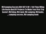 [PDF Download] RV Camping Secrets BOX SET 3 IN 1:  Full Time RVing Life Hacks And DIY Projects