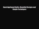 [PDF Download] Hand-Appliqued Quilts: Beautiful Designs and Simple Techniques [Read] Online