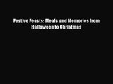 Download Festive Feasts: Meals and Memories from Halloween to Christmas PDF Online