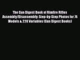 [PDF Download] The Gun Digest Book of Rimfire Rifles Assembly/Disassembly: Step-by-Step Photos