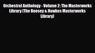 [PDF Download] Orchestral Anthology - Volume 2: The Masterworks Library (The Boosey & Hawkes
