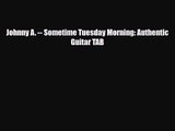 [PDF Download] Johnny A. -- Sometime Tuesday Morning: Authentic Guitar TAB [Download] Full
